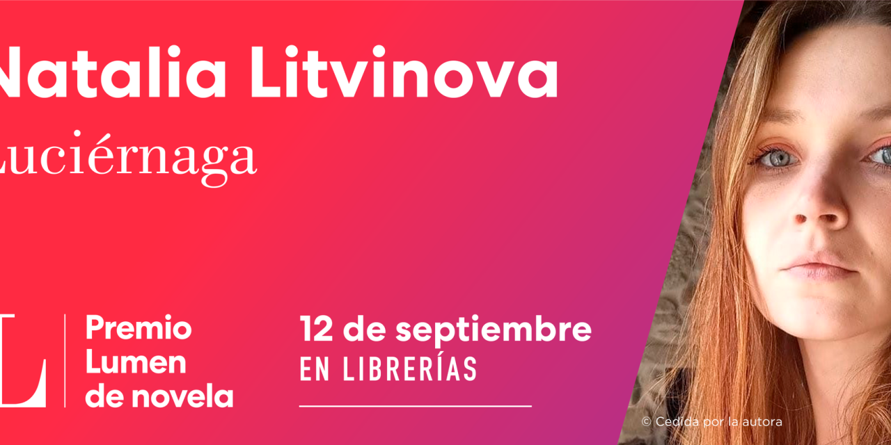 La escritora bielorrusa nacionalizada argentina, Natalia Litvinova gana el Premio Lumen de Novela 2024