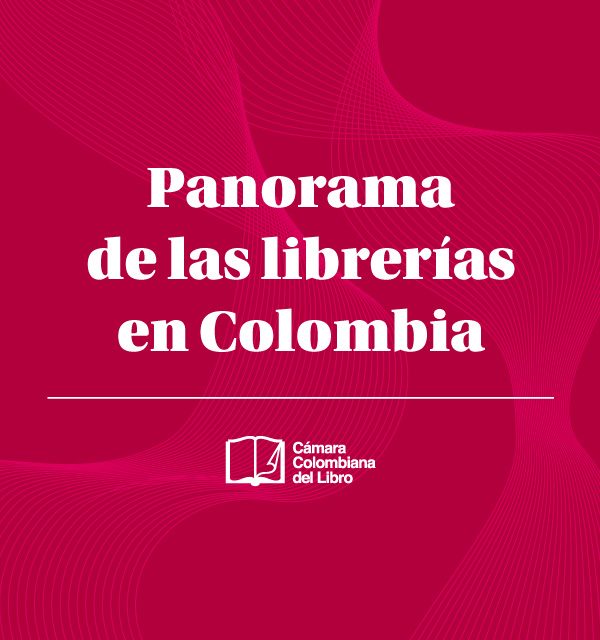 La Cámara Colombiana del Libro presenta el primer estudio sobre las librerías en Colombia